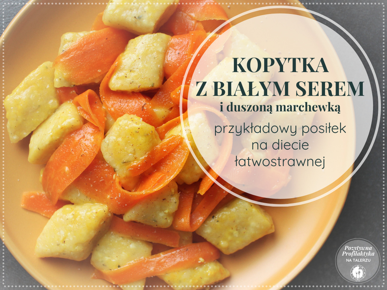 kopytka z białym serem i duszoną marchewką_przepisy_posiłki_dieta łatwostrawna_przepisy_posiłki_dieta łatwostrawna_lekkostrawna