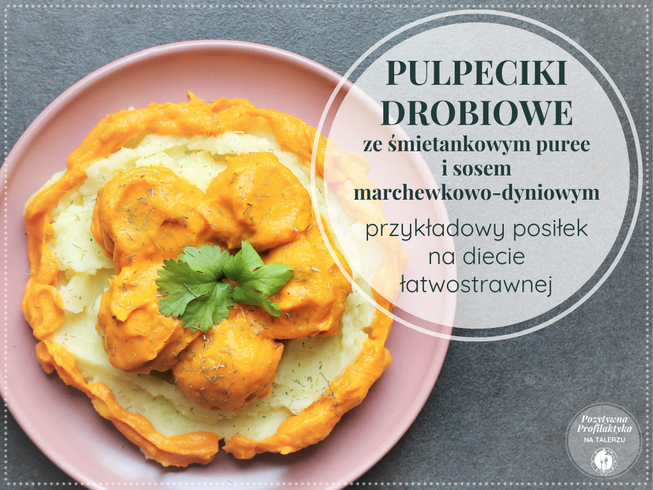 pulpeciki drobiowe_śmietankowe puree_sos dyniowo-marchewkowy_przepisy_posiłki_dieta łatwostrawna_lekkostrawna